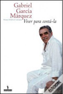 Viver Para Contá-la - Gabriel García Márquez