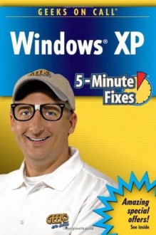 Geeks On Call Windows XP: 5-Minute Fixes - Geeks on Call