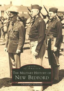 The Military History of New Bedford - Christopher McDonald