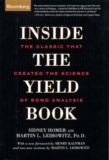 Inside the Yield Book: The Classic That Created the Science of Bond Analysis - Sidney Homer, Martin L. Leibowitz