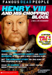 Henry the VIII and His Chopping Block - Alan MacDonald