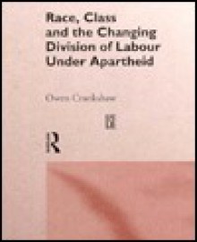 Race Class and Changing Division of Labour Under Apartheid - Owen Crankshaw