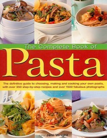 The Complete Book Of Pasta - Jeni Wright