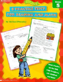 8 Practice Tests For Reading And Math: Grade 5 (Ready To Go Reproducibles) - Michael Priestley