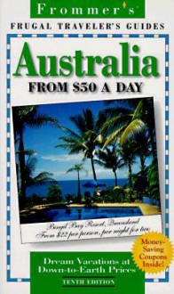 Frommer's Australia from $50 a Day - George MacDonald