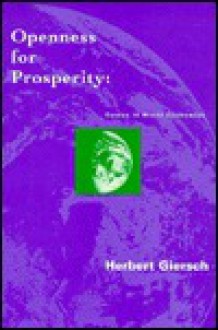 Openness for Prosperity: Essays in World Economics - Herbert Giersch