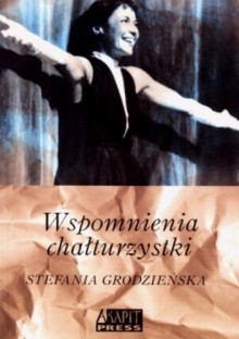 Wspomnienia chałturzystki - Stefania Grodzieńska