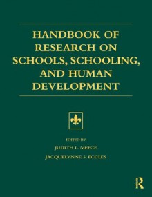 Handbook of Research on Schools, Schooling and Human Development - Judith L. Meece, Jacquelynne S. Eccles