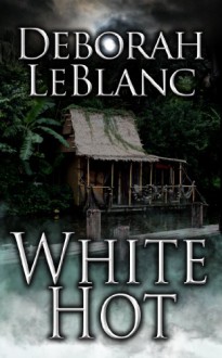 White Hot - Deborah Leblanc, Sule Greg Wilson, LLC Ravenpheat Productions