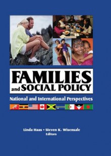 Families and Social Policy: National and International Perspectives (HAWORTH MARRIAGE AND THE FAMILY) - Linda Haas