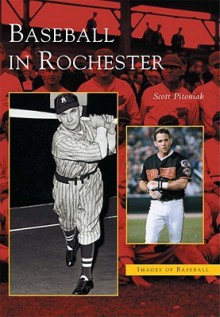 Baseball in Rochester - Scott Pitoniak