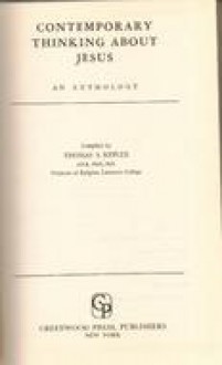 Contemporary Thinking About Jesus: An Anthology - Thomas S. Kepler