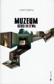 Muzeum dzieciństwa - Leszek Engelking