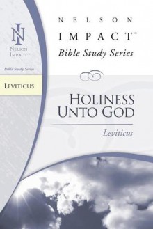 Leviticus: Holiness Unto God - Nelson Impact