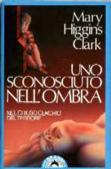 Uno sconosciuto nell'ombra - Mary Higgins Clark, Massimo Gasperini