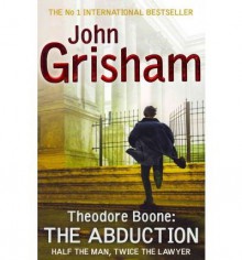 [ Theodore Boone: The Abduction (Theodore Boone (Quality) #02) ] By Grisham, John ( Author ) [ 2012 ) [ Paperback ] - John Grisham