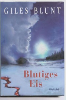 Blutiges Eis - Giles Blunt