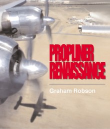 Propliner Renaissance - Graham Robson