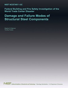 Federal Building and Fire Safety Investigation of the World Trade Center Disaster: Damage and Failure Modes of Structural Steel Components - U S Department of Commerce