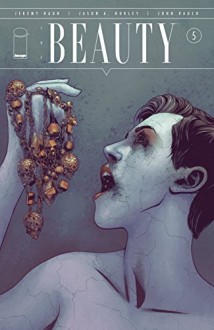 The Beauty #5 - Jeremy Haun, Jason Hurley, Jeremy Haun