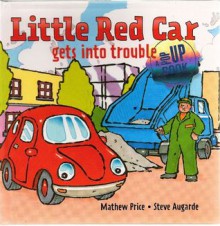 Little Red Car gets into Trouble - Mathew Price, Steve Augarde