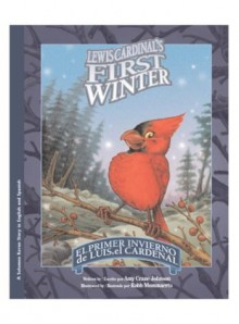 Lewis Cardinal's First Winter / El Primer Invierno De Luis, El Cardenal - Amy Crane Johnson, Eida De LA Vega, Robb Mommaerts