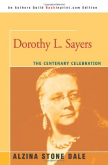 Dorothy L. Sayers: The Centenary Celebration - Alzina Dale