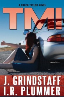 TMI (Chuck Taylor Novel) - I.R. Plummer, J. Grindstaff