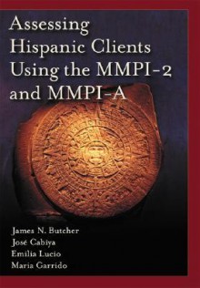 Assessing Hispanic Clients Using The Mmpi 2 And Mmpi A - James N. Butcher