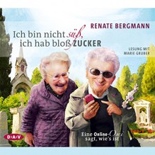 Ich bin nicht süß - Renate Bergmann, Marie Gruber