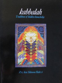 Kabbalah: Tradition of Hidden Knowledge - Z'ev Ben Shimon Halevi