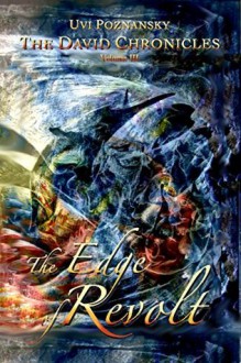 The Edge of Revolt (The David Chronicles Book 3) - Uvi Poznansky