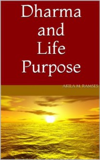 Dharma and Life Purpose - Akila M. Ramses