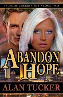 Abandon Hope - Alan Tucker