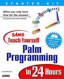 Sams Teach Yourself Palm Programming in 24 Hours - Gavin Maxwell