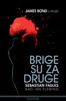 Brige su za druge - Sebastian Faulks, Vladimir Cvetković Sever