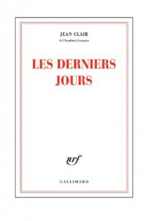 Les derniers jours (blanche) (French Edition) - Jean Clair