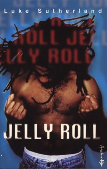 Jelly Roll - Luke Sutherland