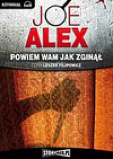 Powiem wam, jak zginął - Joe Alex