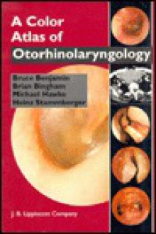 A Colour Atlas Of Otorhinolaryngology - Bruce Benjamin, Michael Hawke