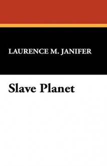 Slave Planet - Laurence M. Janifer