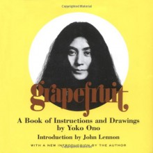 Grapefruit: A Book of Instructions and Drawings - Yoko Ono, John Lennon