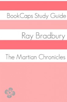 Study Guide: The Martian Chronicles - BookCaps, Golgotha Press