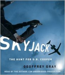 Skyjack: The Hunt for D. B. Cooper (Audio) - Geoffrey Gray