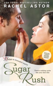 Sugar Rush (Entangled: Bliss) - Rachel Astor