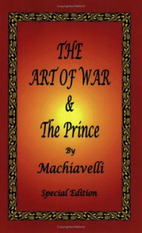 The Art of War & the Prince by Machiavelli - Special Edition - Niccolò Machiavelli, Henry Neville, W.K. Marriott