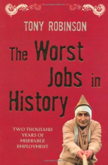 The Worst Jobs in History - Tony Robinson