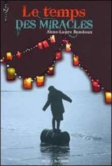 Le Temps Des Miracles - Anne-Laure Bondoux