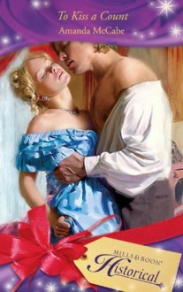 To Kiss a Count (Mills & Boon Historical) - Amanda McCabe