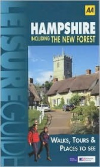 Hampshire: Including the New Forest (Ordnance Survey/AA Leisure Guides) - Helen Livingston, David Hancock, A.A. Publishing